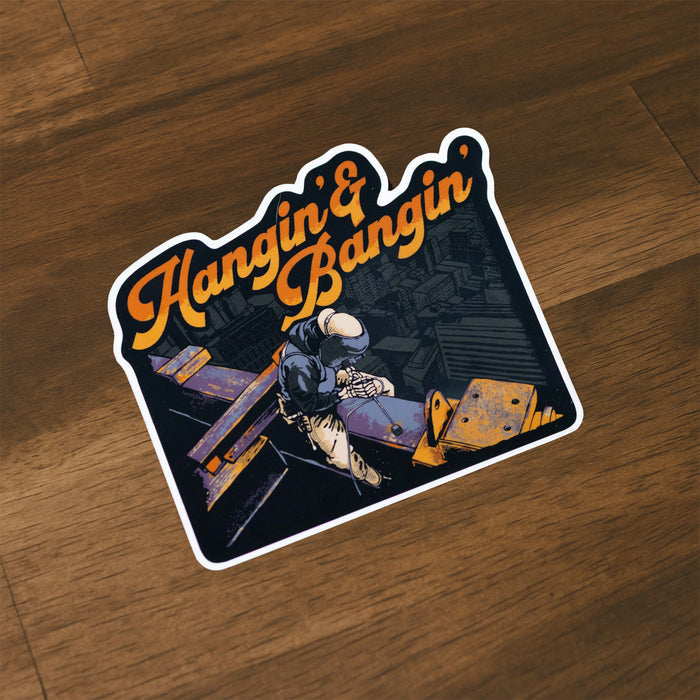 Hangin' & Bangin' - Sticker