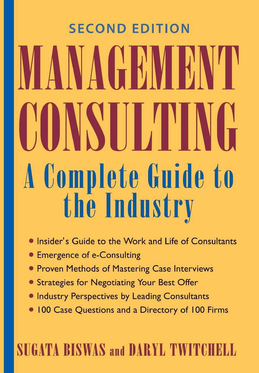 Management Consulting: A Complete Guide To The Industry Hardcover